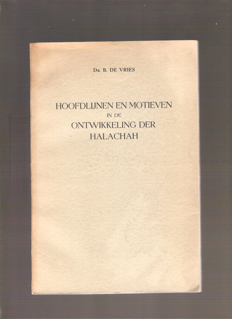 Vries, B. de - Hoofdlijnen en motieven in de ontwikkeling der Halachah