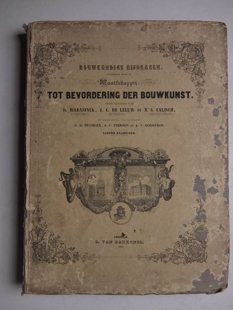 Warnsinck,Is., J.C. de Leeuw en N.S. Calisch. - Bouwkundige bijdragen, uitgegeven door de Maatschappij tot bevordering der bouwkunst. Vijfde jaargang.