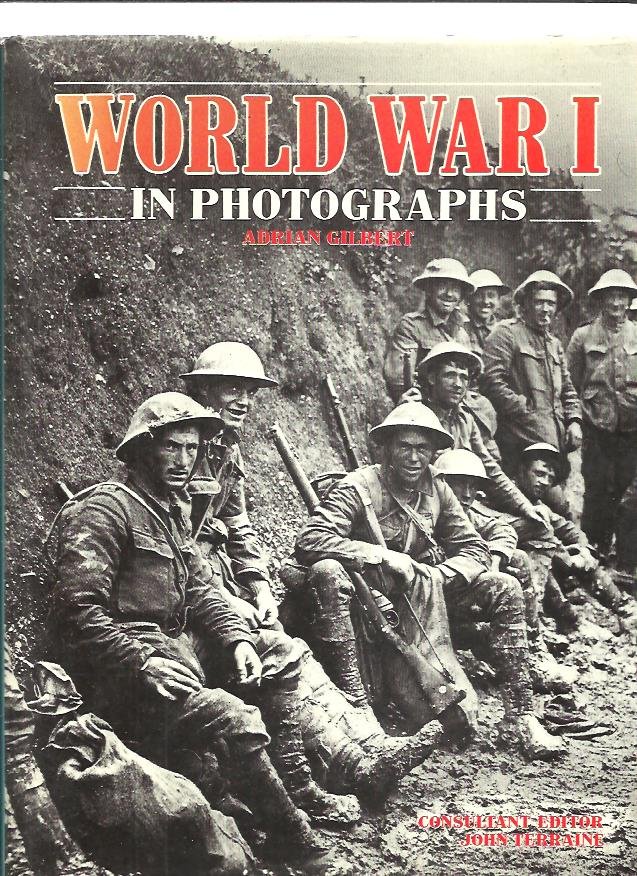 Gilbert, Adrian/Terraine, John - World War I in photographs