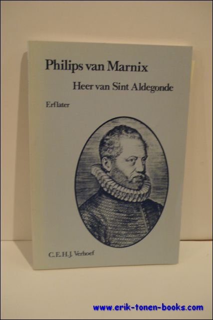 VERHOEF, C.E.H.J. - PHILIPS VAN MARNIX, HEER VAN SINT ALDEGONDE.