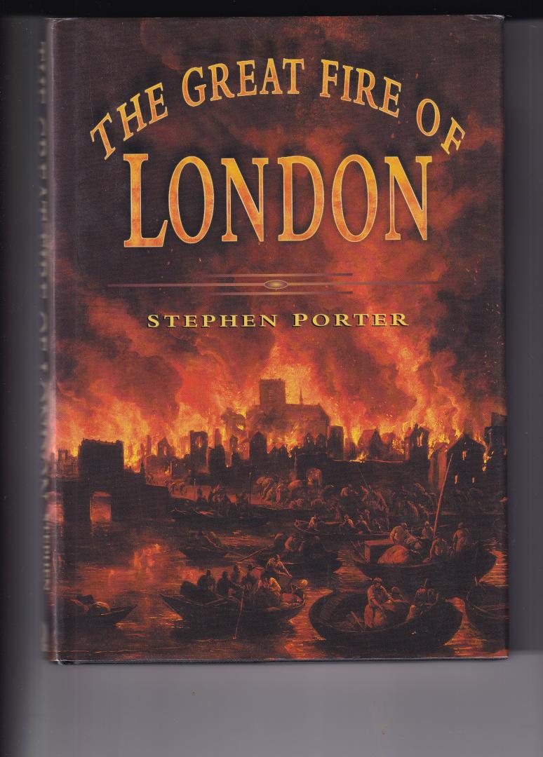Porter, Stephen - The great fire of London (1666)