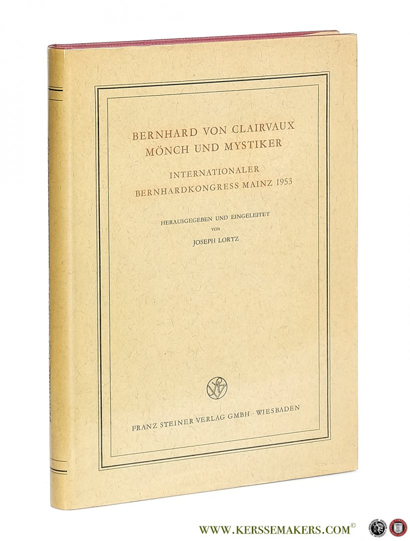 Lortz, Joseph / Bernhard von Clairvaux. - Bernhard von Clairvaux. Mönch und Mystiker. Internationaler Bernhardkongress Mainz 1953.