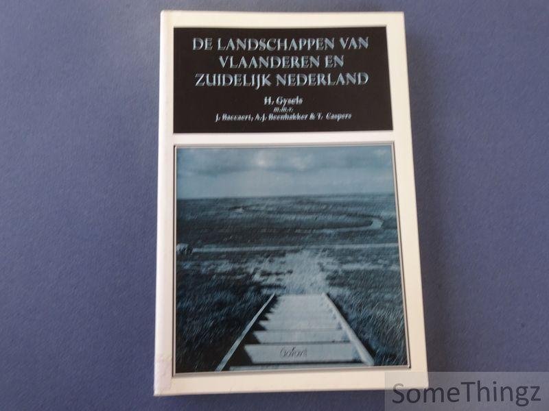 Gysels, H. / J. Backaert, A.J. Beenhakker en T. Caspers (medewerkers) - De landschappen van Vlaanderen en zuidelijk Nederland. Een landschapsecologische studie.