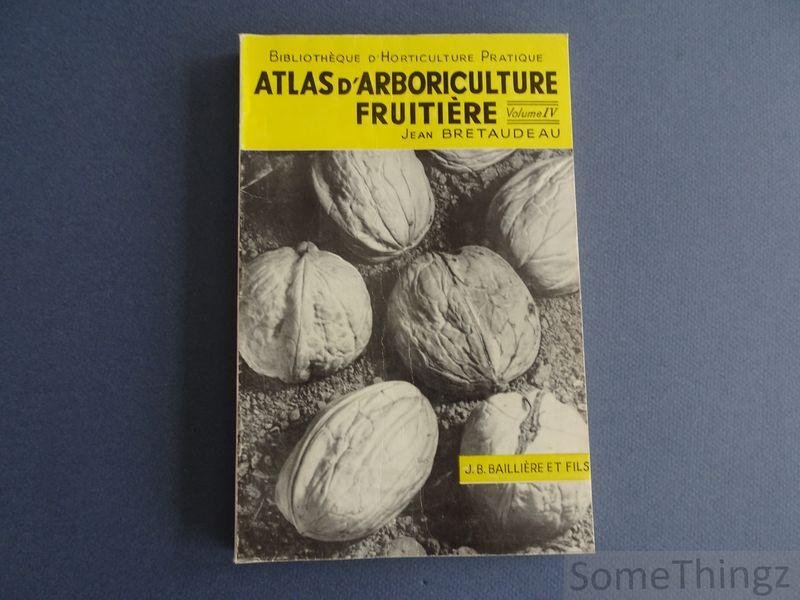 Jean Bretaudeau. - Atlas d'arboriculture fruitière. Volume IV.