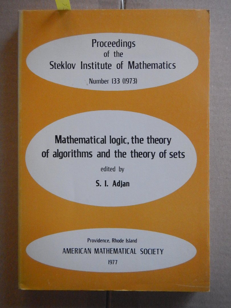 Adjan. S.I. (ed.) - Mathematical logic, the theory of algorithms and the theory of sets.