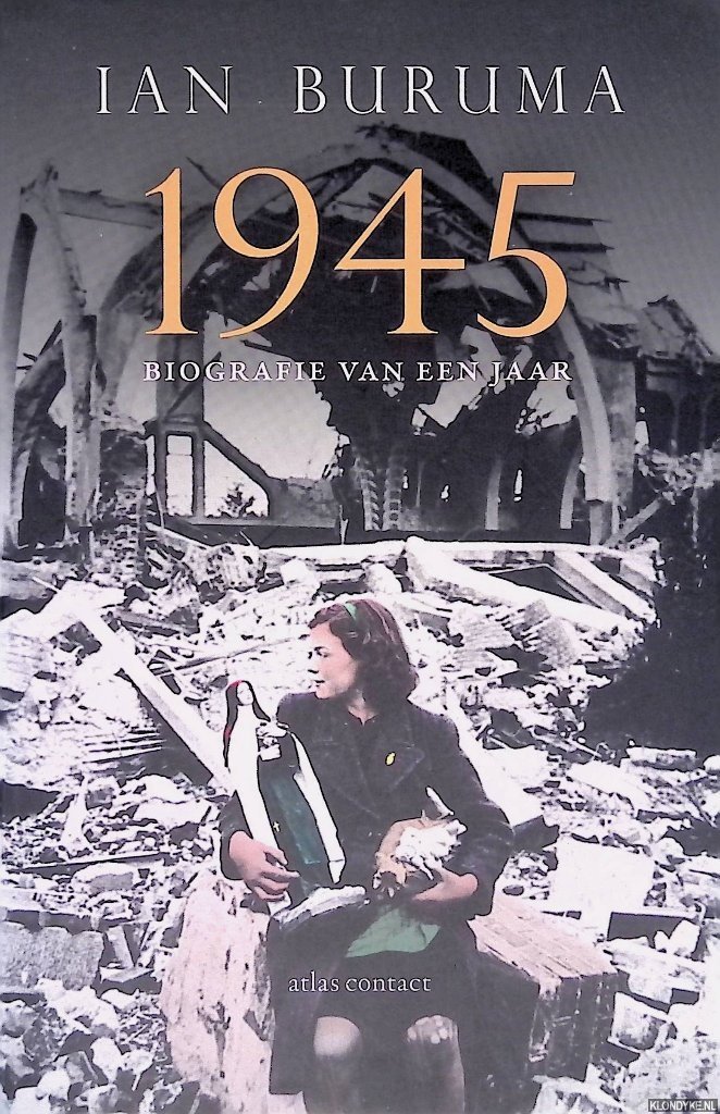 Buruma, Ian - 1945: Biografie van een jaar