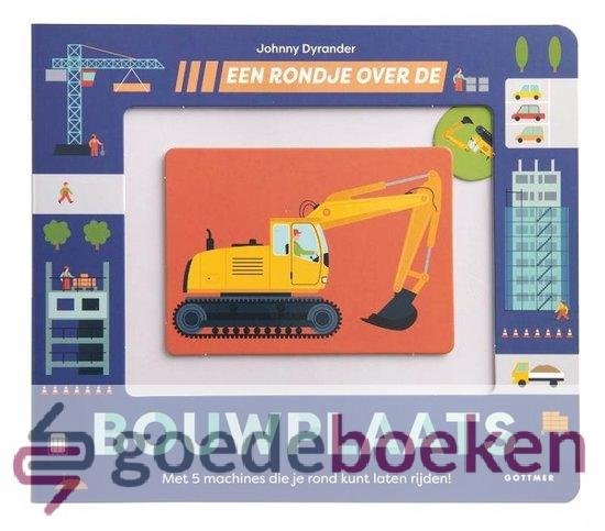Dyrander, Johnny - Een rondje over de bouwplaats *nieuw* --- Met 5 machines die je rond kunt laten rijden!