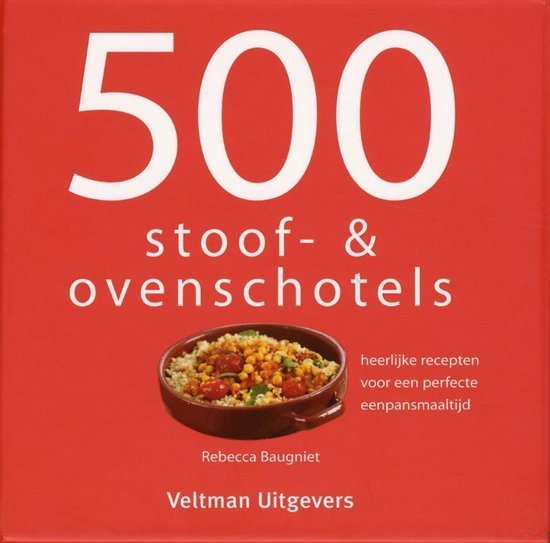 Rebecca Baugniet - 500 stoof- & ovenschotels