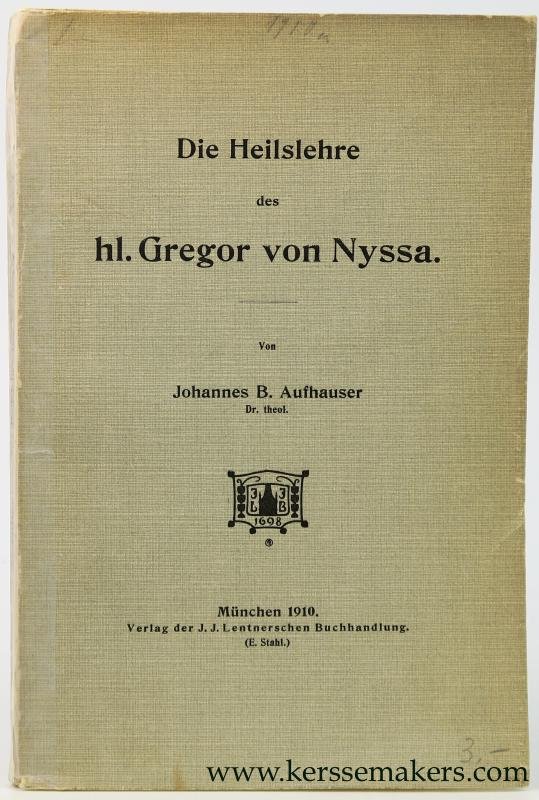 Aufhauser, Johannes B. - Die Heilslehre des hl. Gregor von Nyssa.