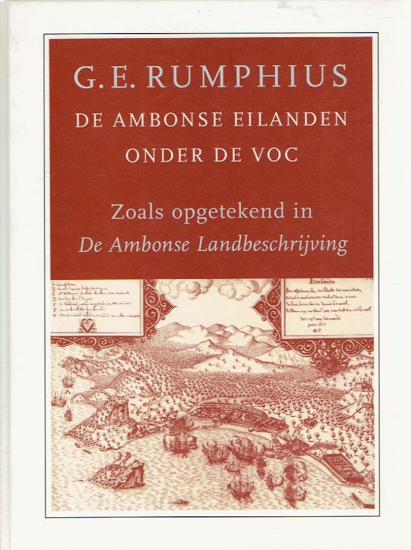 RUMPHIUS, G.E. - De Ambonse Eilanden onder de VOC. Zoals opgetekend in De Ambonse Landbeschrijving. Bezorgd door Chris van Fraassen en Hans Straver.