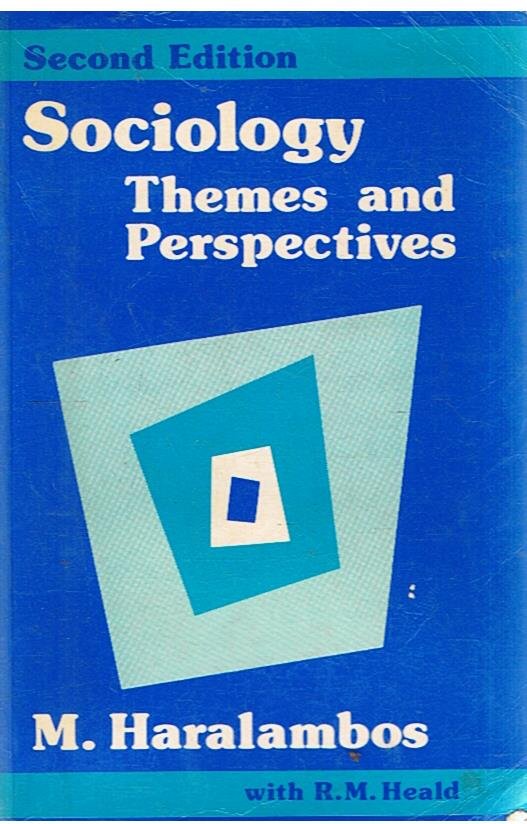 Haralambos, M. and Heald, RM - Sociology - Themes and perspectives