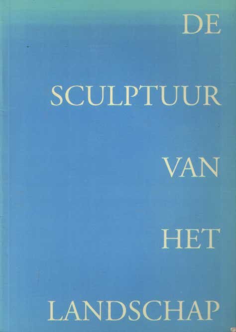 Berkum, Ans van - De sculptuur van het landschap. Tentoonstelling borg Rusthoven