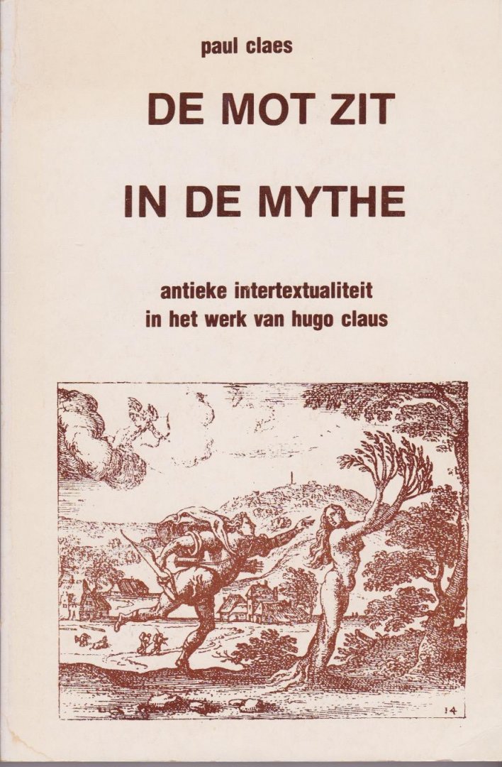 Claes, Paul - De mot zit in de mythe, Antieke intertextualiteit in het werk van Hugo Claus
