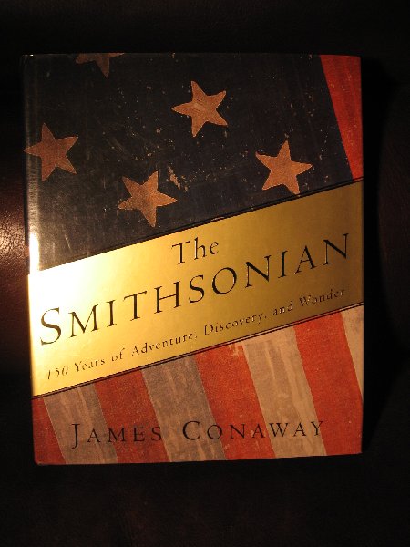 Conaway, J. - The Smithsonian. 150 Years of Adventure, Discovery and Wonder.