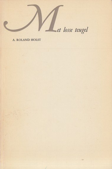 Roland Holst, A. - Met losse teugel. Verspreide gedichten.