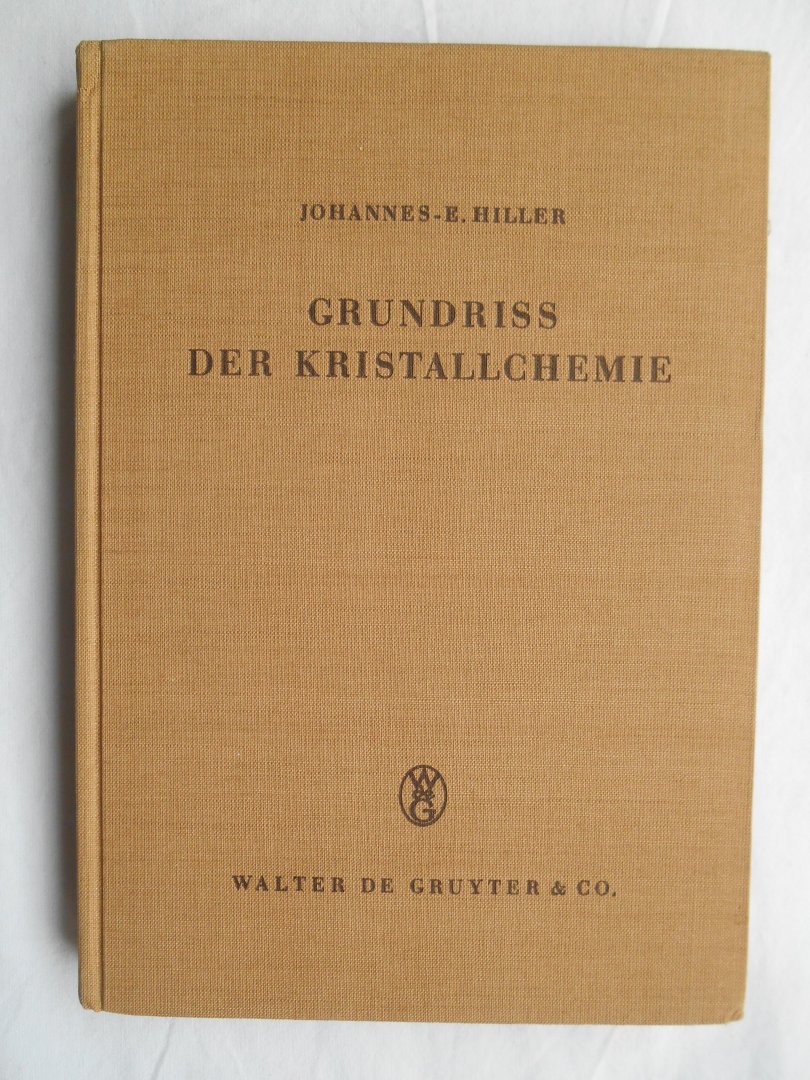 Hiller, Johannes-E. - Grundriss der Kristallchemie.