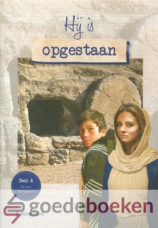 Kriekaard, J. - Hij is opgestaan *nieuw* nu van  9,10 voor --- Serie: Zie, jouw Koning komt!, deel 4