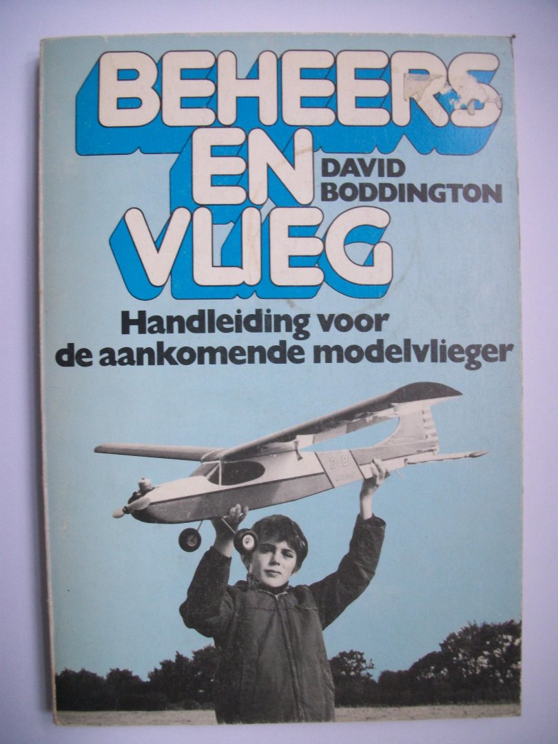 Boddington, David - Beheers en vlieg : Handleiding voor de aankomende modelvlieger