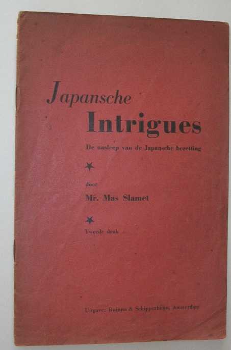 Slamet, M. - Japansche intrigues : de nasleep van de Japansche bezetting.