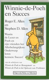 Winnie-de-Poeh en succes - waarin de Lezer en Poeh en zijn vrienden het Allebelangrijkste Onderwerp leren kennen: Succes!
