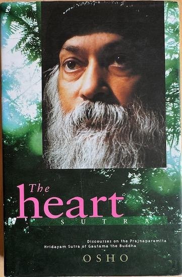 Osho (Rajneesh, Bhagwan Shree) - THE HEART SUTRA. Discourses on the Prajnaparamita Hridayam Sutra of Gautama the Buddha.