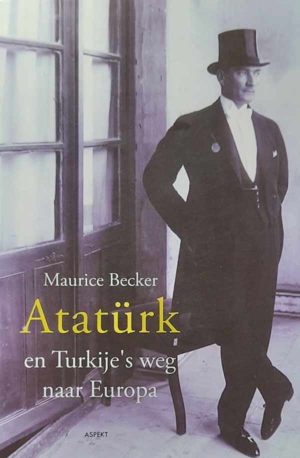 BECKER Maurice - Atatürk en Turkije's weg naar Europa