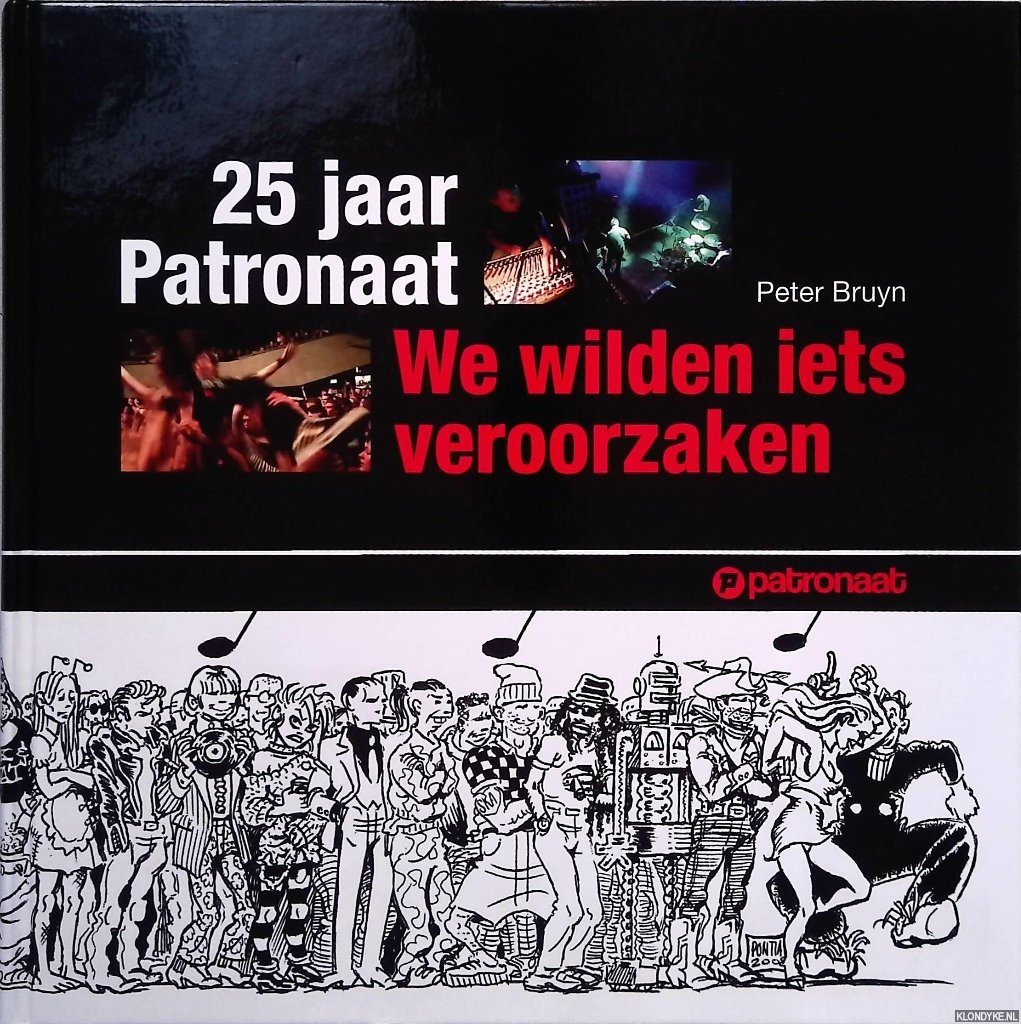 Bruyn, Peter - 25 jaar Patronaat: we wilden iets veroorzaken