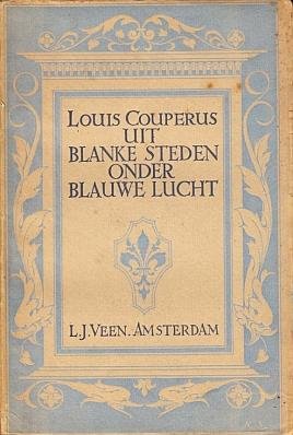 COUPERUS, Louis - Uit blanke steden onder blauwe lucht.