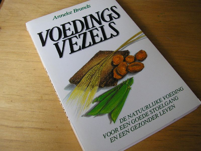 Brands, Anneke - Voedingsvezels (Kookboek: de natuurlijke voeding voor een goede stoelgang en een gezonder leven)