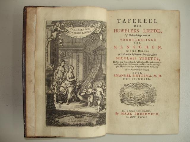 Venette, Nicolaes. - Tafereel der huwelyks liefde, Of Verhandelinge over de voortteelinge der menschen. In vier deelen. In 't Nederduitsch vertaelt door emanuel Sinttema.