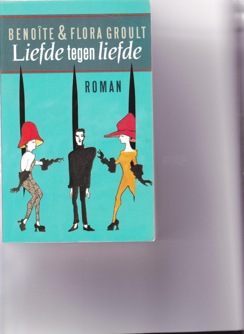 Groult,Benoite en Flora - Liefde tegen lLiefde
