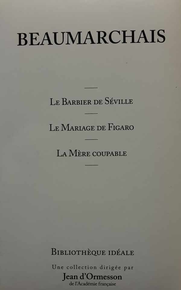 BEAUMARCHAIS - LE BARBIER DE SEVILLE - LE MARIAGE DE FIGARO - LA MERE COUPABLE