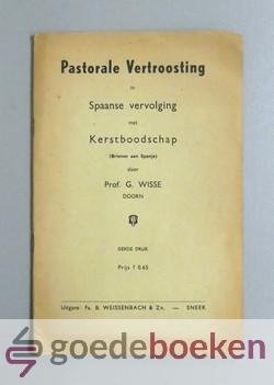 Wisse, Prof. G. - Pastorale vertroosting in Spaanse vervolging met Kerstboodschap --- Brieven aan Spanje