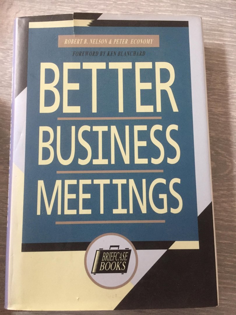 Robert Nelson & Peter Economy - Better Business Meetings