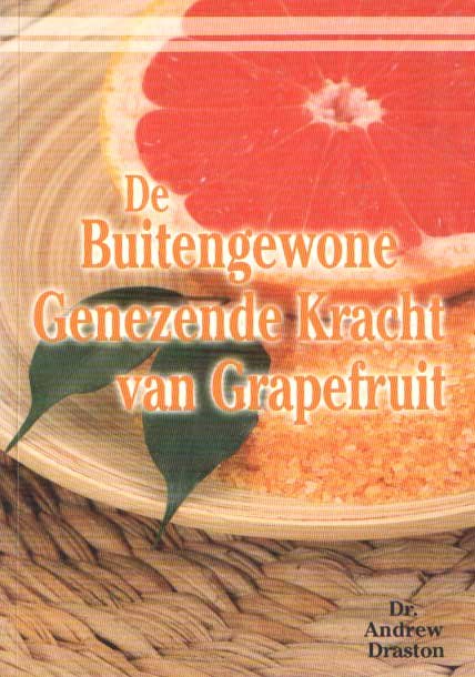 Draston, Andrew - De buitengewone genezende kracht van grapefruit