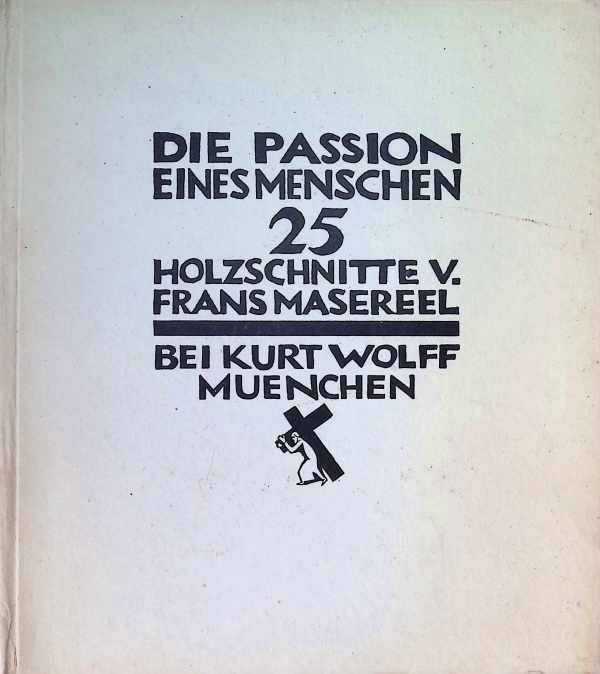 Frans Masereel - Die Passion eines menschen  25 Holzschnitte v. Frans Masereel