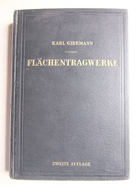 Girkmann, Karl. - Flächentragwerke. Einführung in die Elastostatik der Scheiben, Platten, Schalen und  Faltwerke.