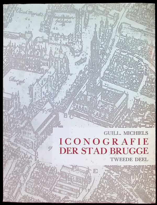 Guill. Michiels - Iconografie der stad Brugge tweede deel