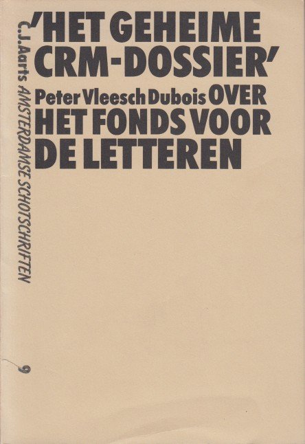 Vleesch-Dubois, Peter - 'Het geheime CRM-dossier'. Over het Fonds Voor de Letteren.