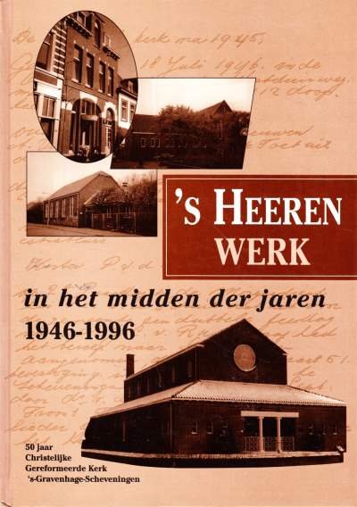 M. van der Harst en W.J. Pijl - 's Heeren werk in het midden der jaren 1946-1996