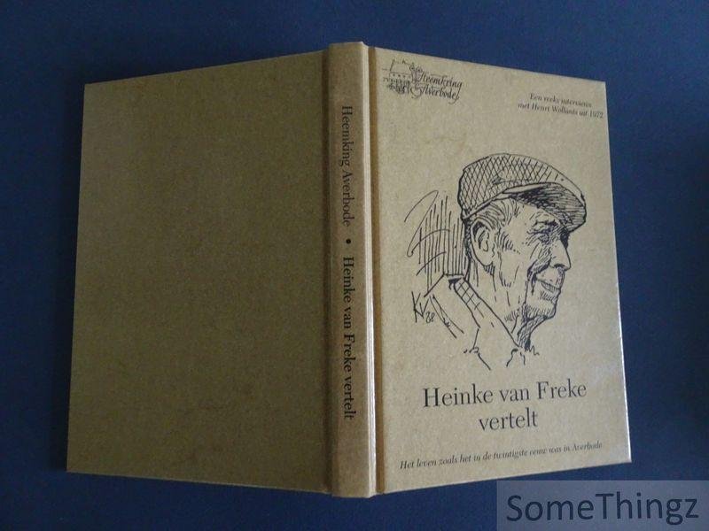 Kjell Corens, Eddy Exelmans, Glenn Geeraerts et al. (edit). - Heinke van Freke vertelt: een reeks interviews met Henri Wollants uit 1972 : het leven zoals het in de twintigste eeuw was in Averbode.