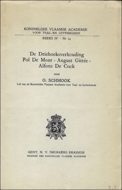 SCHMOOK, G.; - DE DRIEHOEKSVERHOUDING POL DE MONT - AUGUST GITTEE - ALFONS DE COCK,