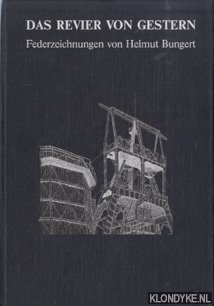 Bungert, Helmut - Das Revier von Gestern 1. Federzeichnungen von Helmut Bungert