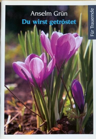 Grün, Anselm - DU WIRST GETROSTET. Für Trauernde.