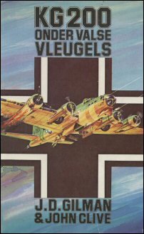 Gilman, J.D. & Clive, John - KG 200 onder valse vleugels