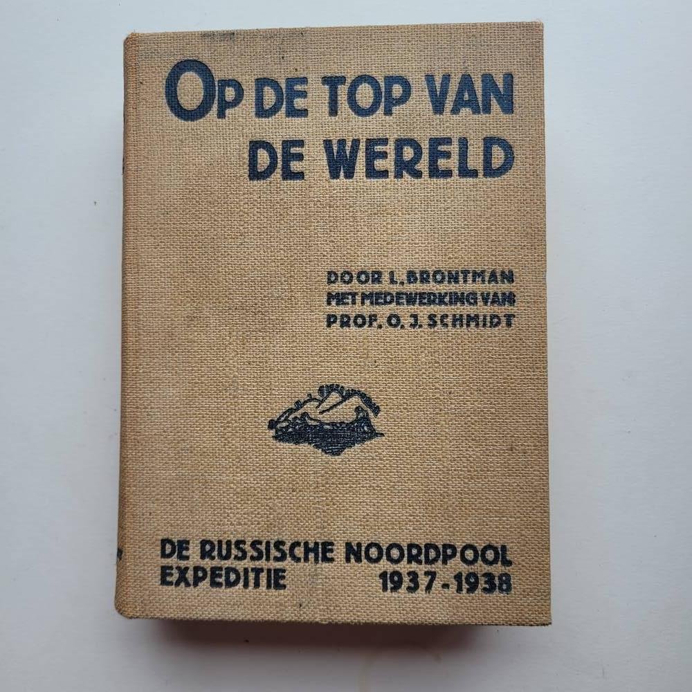 Brontman, L - Op de top van de wereld, de Russische Noordpool-expeditie en de overwintering van Papanin en zijn mannen op de drijvende ijsschots, 1937-1938