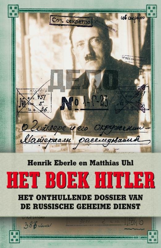 Eberle, Henrik; Matthias Uhl - Het Boek Hitler. Het onthullende Dossier van de Russische Geheime Dienst.