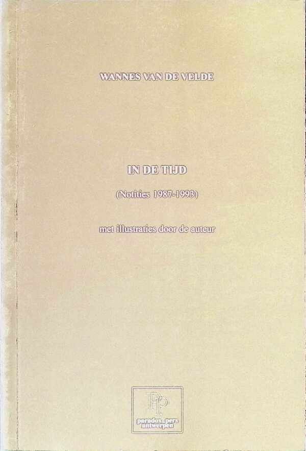 Wannes Van De Velde - In de tijd  (notities 1987-1993) met illustraties door de auteur