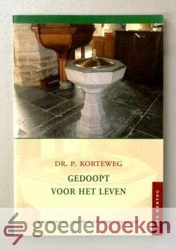 Korteweg, Ds. P. - Gedoopt voor het leven --- Kinderdoop - volwassendoop - herdoop. Serie Hersteld Hervormde Studies, deel 4
