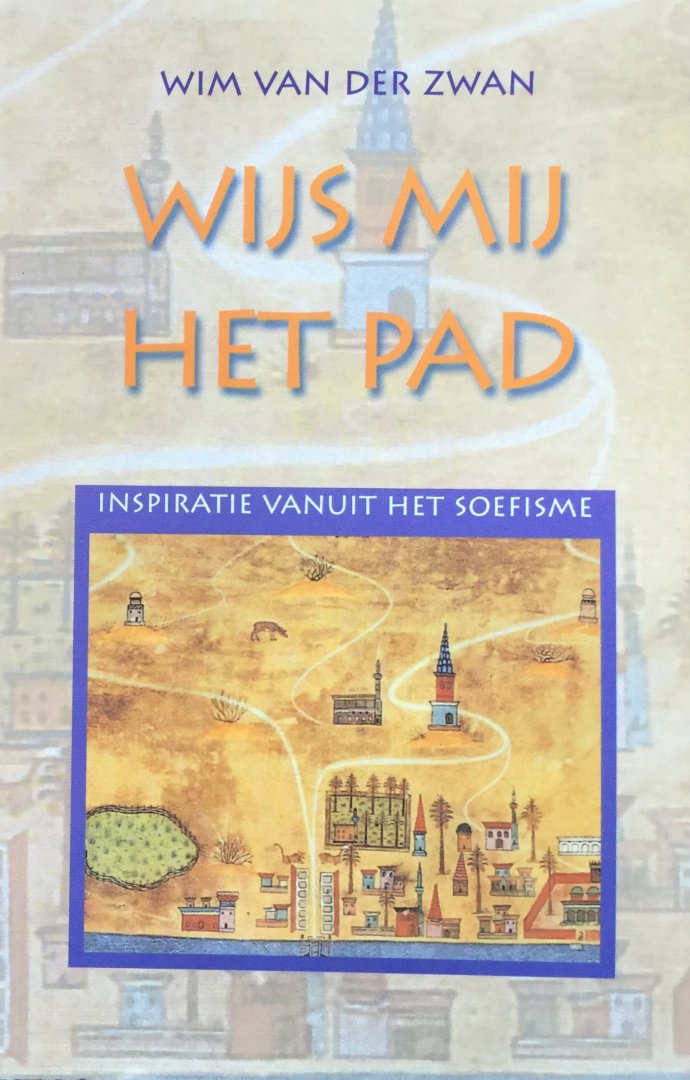 Zwan, Wim van der - Wijs mij het pad; inspiratie vanuit het soefisme